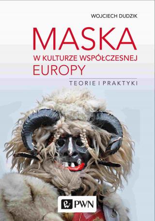 Okładka – Maska w kulturze współczesnej Europy. Teorie i praktyki